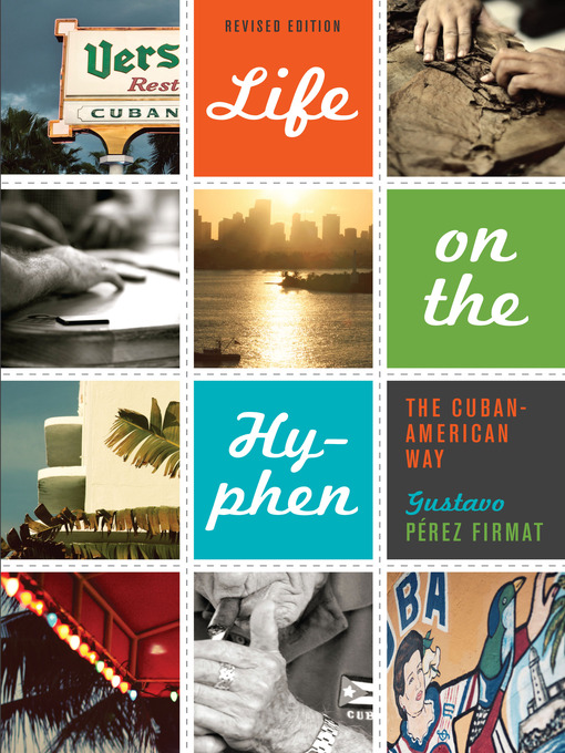 Title details for Life on the Hyphen by Gustavo Pérez Firmat - Available